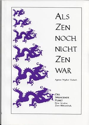 Seller image for Als Zen noch nicht Zen war: Worte und Taten der alten Meditationsmeister (Der Springende Punkt: Eine kleine Zen-Bibliothek) Worte und Taten der alten Meditationsmeister for sale by Antiquariat Mander Quell