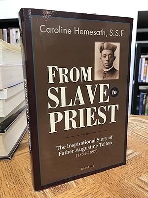 Imagen del vendedor de From Slave to Priest: The Inspirational Story of Father Augustine Tolton (1854-1897) a la venta por THE PRINTED GARDEN, ABA, MPIBA