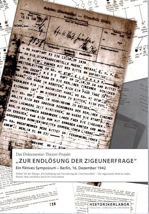 Das Dokumentar-Theater-Projekt "Zur Endlösung der Zigeunerfrage", Ein fiktives Symposium, 16.Deze...