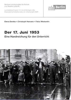 Der 17. Juni 1953 - eine Handreichung für den Unterricht. Der Berliner Landesbeauftragte für die ...