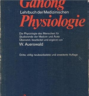 Seller image for Lehrbuch der medizinischen Physiologie : die Physiologie d. Menschen f. Studierende d. Medizin u. rzte; mit 150 Tab. u. e. Anh. W. F. Ganong. bers., bearb. u. erg. von W. Auerswald in Zusammenarb. mit B. Binder [u. a.] for sale by Schrmann und Kiewning GbR