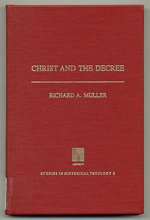 Bild des Verkufers fr Christ and the Decree: Christology and Predestination in Reformed Theology From Calvin to Perkins zum Verkauf von Between the Covers-Rare Books, Inc. ABAA