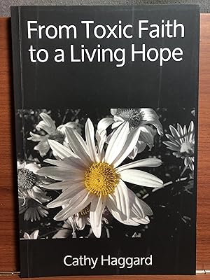 Seller image for From Toxic Faith to a Living Hope for sale by Rosario Beach Rare Books