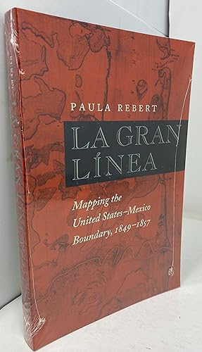 La Gran Línea: Mapping the United States - Mexico Boundary, 1849-1857