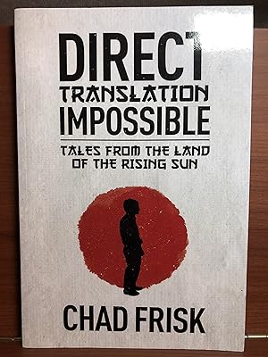 Imagen del vendedor de Direct Translation Impossible: Tales from the Land of the Rising Sun a la venta por Rosario Beach Rare Books