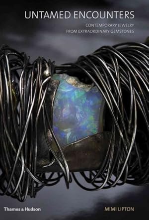 Immagine del venditore per Untamed Encounters : Contemporary Jewelry from Extraordinary Gemstones venduto da GreatBookPricesUK