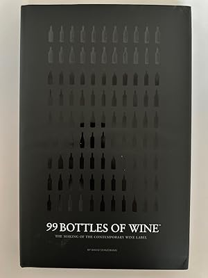 Bild des Verkufers fr 99 Bottles of Wine. The Making of the Contemporary Wine Label. zum Verkauf von Wissenschaftl. Antiquariat Th. Haker e.K