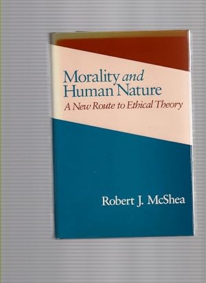 Morality and Human Nature A New Route to Ethical Theory