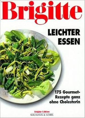 BRIGITTE Leichter Essen 175 Gourmet-Rezepte ganz ohne Cholesterin