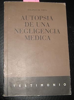 Seller image for Autopsia de una negligencia mdica. Testimonio for sale by Librera Monte Sarmiento