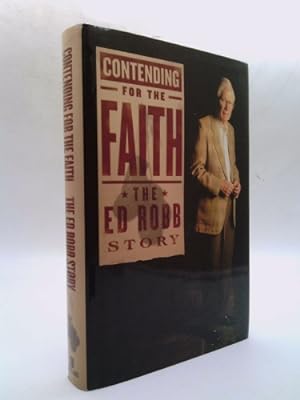 Bild des Verkufers fr Contending For the Faith: The Ed Robb Story zum Verkauf von ThriftBooksVintage