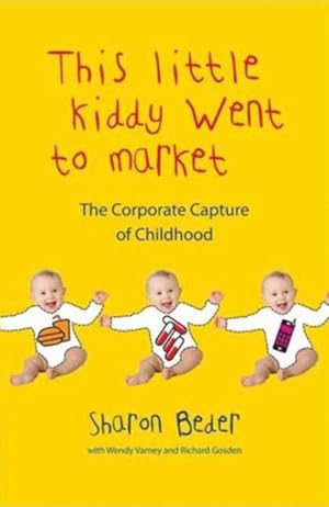 Seller image for Little Kiddy Went to Market : The Corporate Assault on Children for sale by GreatBookPrices