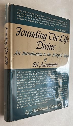Seller image for Founding the Life Divine; An Introduction to the Integral Yoga of Sri Aurobindo for sale by BIBLIOPE by Calvello Books