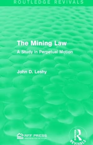 Image du vendeur pour Mining Law : A Study in Perpetual Motion mis en vente par GreatBookPrices