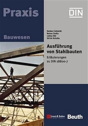 Bild des Verkufers fr Ausfhrung von Stahlbauten: Erluterungen zu DIN 18800-7, mit CD-ROM. Hrsg.: DIN Deutsches Institut fr Normung e.V. / Praxis: Bauwesen. zum Verkauf von Antiquariat Thomas Haker GmbH & Co. KG