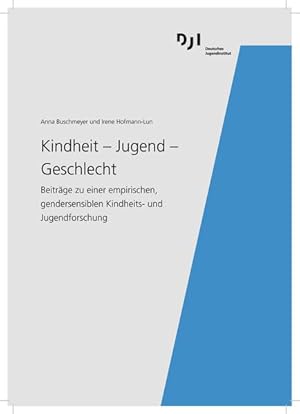 Kindheit - Jugend - Geschlecht Beiträge zu einer empirischen, gendersensiblen Kindheits- und Juge...