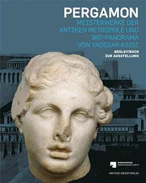 Bild des Verkufers fr Pergamon Meisterwerke der antiken Metropole und 360°-Panorama von Yadegar Asisi zum Verkauf von Berliner Bchertisch eG