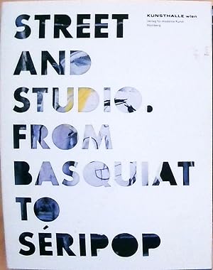 Bild des Verkufers fr Street and Studio: From Basquiat to Seripop: From Basquiat to Seripop. Katalog zur Ausstellung in der Kunsthalle Wien, 2010. Dtsch.-Engl. zum Verkauf von Berliner Bchertisch eG