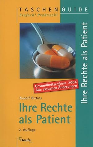 Seller image for Ihre Rechte als Patient: Mit allen wichtigen Informationen zur Gesundheitsreform. [Gesundheitsreform 2004 - Alle aktuellen nderungen]. (= Taschen Guide 96). for sale by Buch von den Driesch