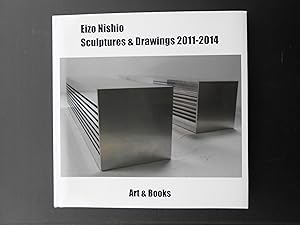 Seller image for EIZO NISHIO SCULPTURES & DRAWINGS 2011-2014. for sale by J. R. Young