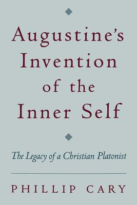 Imagen del vendedor de Augustine's Invention of the Inner Self: The Legacy of a Christian Platonist (Paperback or Softback) a la venta por BargainBookStores