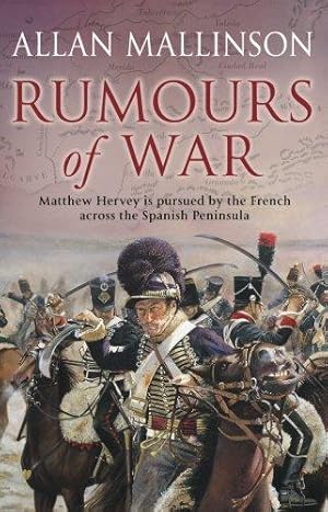 Immagine del venditore per Rumours of War: (The Matthew Hervey Adventures: 6): An action-packed and captivating military adventure from bestselling author Allan Mallinson (Matthew Hervey, 6) venduto da WeBuyBooks