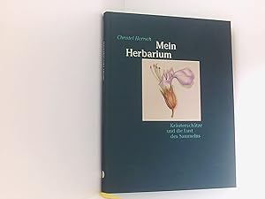 Seller image for Mein Herbarium: Kruterschtze und die Lust des Sammelns Kruterschtze und die Lust des Sammelns for sale by Book Broker
