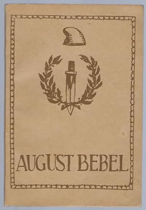 Image du vendeur pour August Bebel. Ein Lebensbild fr deutsche Arbeiter mis en vente par Antiquariat Stange