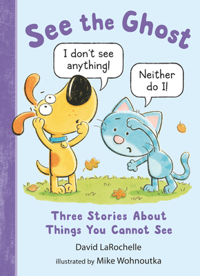 Bild des Verkufers fr See the Ghost: Three Stories about Things You Cannot See (Hardback or Cased Book) zum Verkauf von BargainBookStores