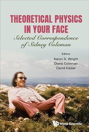 Immagine del venditore per Theoretical Physics in Your Face: Selected Correspondence of Sidney Coleman [Paperback ] venduto da booksXpress