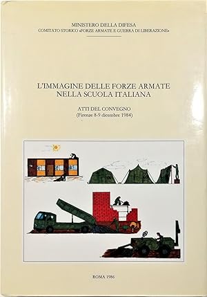 Immagine del venditore per L'immagine delle Forze Armate nella scuola italiana Atti del Convegno (Firenze 8-9 dicembre 1984) venduto da Libreria Tara
