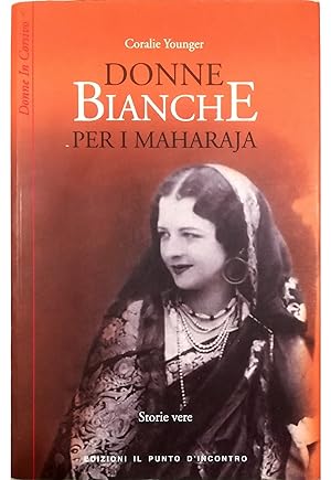 Seller image for Donne bianche per i maharajah Donne occidentali che infransero le convenzioni sociali per sposare dei principi indiani for sale by Libreria Tara
