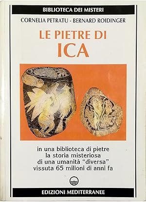 Le pietre di Ica In una biblioteca di pietre la storia misteriosa di una umanità «diversa» vissut...