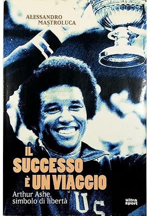 Bild des Verkufers fr Il successo  un viaggio Arthur Ashe, simbolo di libert zum Verkauf von Libreria Tara