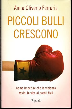 Image du vendeur pour Piccoli bulli crescono Come impedire che la violenza rovini la vita ai nostri figli mis en vente par Libreria Tara