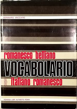 Vocabolario romanesco belliano e italiano-romanesco Etimologico - lessicale - grammaticale - fras...