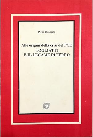 Image du vendeur pour Alle origini della crisi del PCI: Togliatti e il legame di ferro mis en vente par Libreria Tara