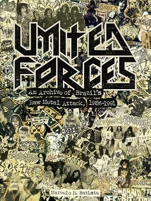 Bild des Verkufers fr United Forces: An Archive of Brazil's Raw Metal Attack, 1986-1991 (Hardback or Cased Book) zum Verkauf von BargainBookStores