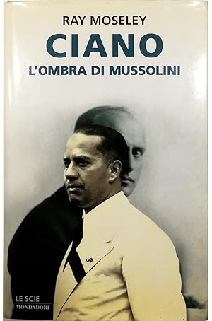 Seller image for Ciano, l'ombra di Mussolini for sale by Libreria Tara