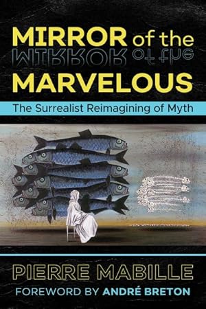 Seller image for Mirror of the Marvelous : The Surrealist Reimagining of Myth for sale by GreatBookPrices