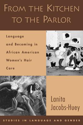 Seller image for From the Kitchen to the Parlor: Language and Becoming in African American Women's Hair Care (Paperback or Softback) for sale by BargainBookStores