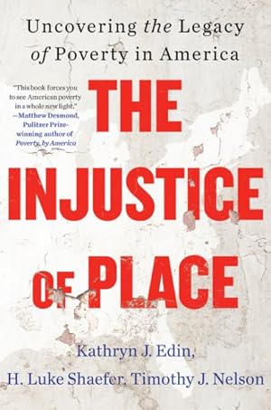 Imagen del vendedor de Injustice of Place : Uncovering the Legacy of Poverty in America a la venta por GreatBookPricesUK