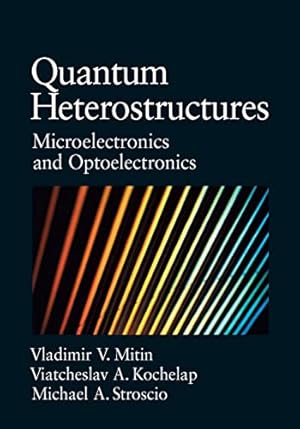 Bild des Verkufers fr Quantum Heterostructures: Microelectronics and Optoelectronics zum Verkauf von WeBuyBooks