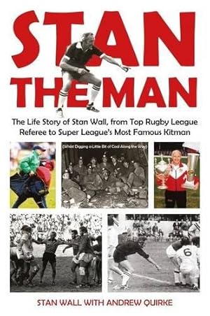 Seller image for Stan The Man: The Life Story of Stan Wall, from Top Rugby League Referee to Super League's Most Famous Kitman for sale by WeBuyBooks