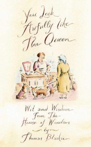 Seller image for You look awfully like the Queen: Wit and Wisdom from the House of Windsor for sale by WeBuyBooks