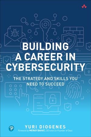 Image du vendeur pour Building a Career in Cybersecurity : The Strategy and Skills You Need to Succeed mis en vente par GreatBookPrices