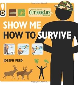 Bild des Verkufers fr Show Me How to Survive: The Handbook for the Modern Hero zum Verkauf von WeBuyBooks