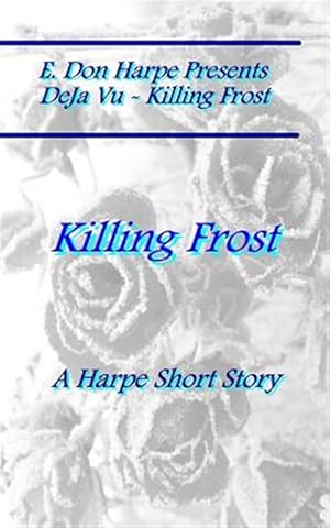 Bild des Verkufers fr E. Don Harpe Presents Deja Vu Killing Frost zum Verkauf von GreatBookPrices