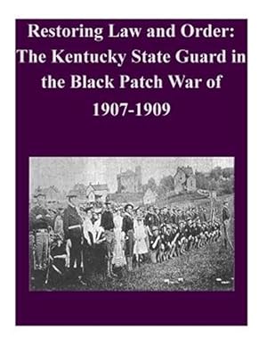 Immagine del venditore per Restoring Law and Order : The Kentucky State Guard in the Black Patch War of 1907-1909 venduto da GreatBookPrices