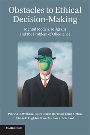 Immagine del venditore per Obstacles to Ethical Decision-Making : Mental Models, Milgram and the Problem of Obedience venduto da GreatBookPrices